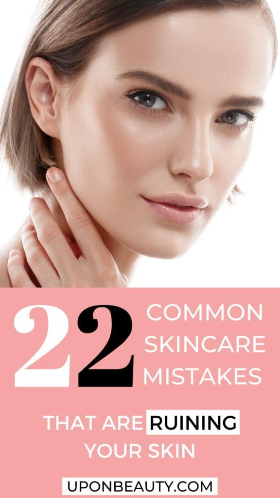 22 Common Skincare Mistakes That Are Ruining Your Skin